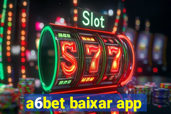 a6bet baixar app